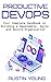 Productive DevOps: Your Com...