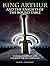 King Arthur and the Knights of the Round Table: Stories of Camelot and the Quest for the Holy Grail