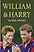 William and Harry : The Biography of the Two Princ