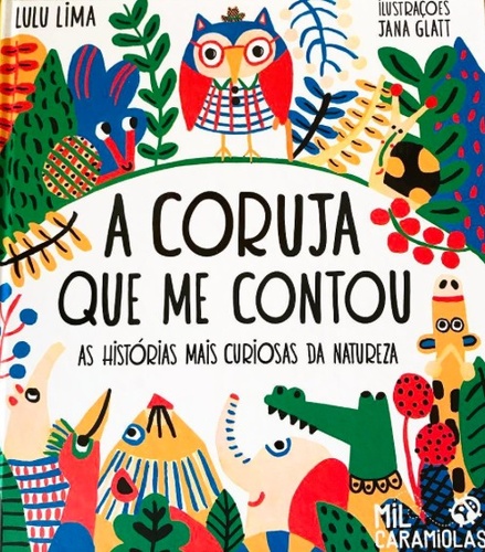A Coruja Que Me Contou - As Histórias Mais Curiosas Da Natureza (Hardcover)