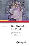 Der Kobold im Kopf: Die Zähmung der Zwangsgedanken Der Kobold im Kopf: Die Zähmung der Zwangsgedanken