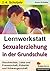 Lernwerkstatt - Sexualerzie...
