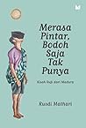 Merasa Pintar, Bodoh Saja Tak Punya by Rusdi Mathari