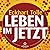LEBEN IM JETZT - TOLLE,ECKHART