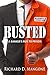 BUSTED by Richard D. Mangone