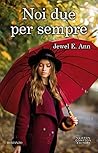Noi due per sempre by Jewel E. Ann