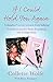 If I Could Hold You Again: A Daughter's Secret Torment from Bullying. A Mother's Journey from Devastating Loss to Forgiveness.