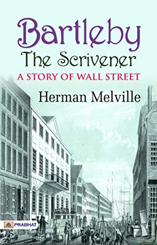 Bartleby; the Scrivener: A Story of Wall Street