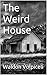 The Weird House