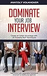 Dominate Your Job Interview: Create an Unfair Advantage with 30 Powerful NLP Techniques
