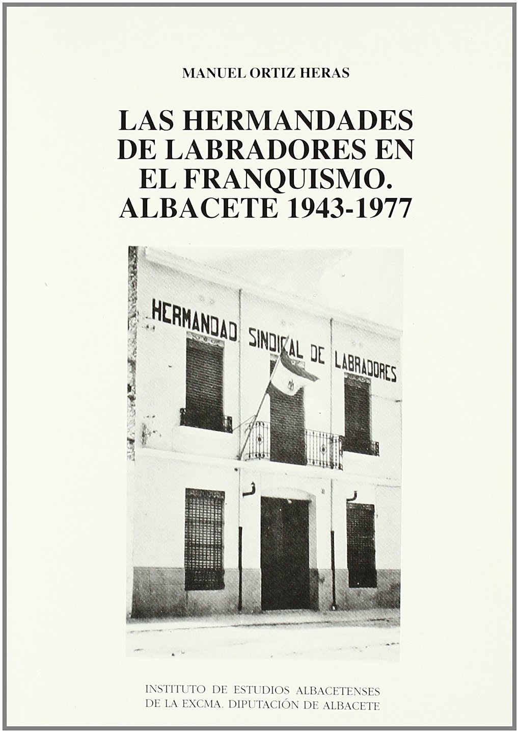 Las hermandades de labradores en el franquismo: Albacete 1943-1977