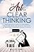 The Art of Clear Thinking: ...
