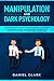 Manipulation and Dark Psych...