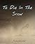 To Die in The Snow