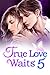 True Love Waits 5: He Can D...