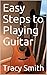 Easy Steps to Playing Guitar