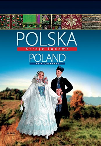 Polska Stroje ludowe Poland Folk Costumes (Hardcover)