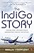 The IndiGo Story by Shelley Vishwajeet