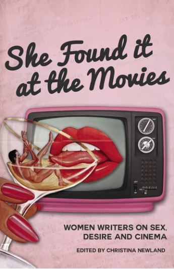 She Found It at the Movies: Women Writers on Sex, Desire and Cinema (Paperback)