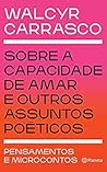 Sobre a capacidade de amar e outros assuntos poéticos: micro-contos e pensamentos