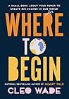 Where to Begin by Cleo Wade