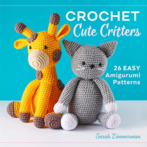 Crochet Cute Critters: 26 Easy Amigurumi Patterns (Kindle Edition)
