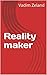 Reality maker