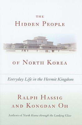 The Hidden People of North Korea: Everyday Life in the Hermit Kingdom (Hardcover)