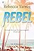 Rebel (The Renegades, #3)