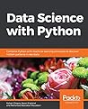 Data Science with Python: Combine Python with machine learning principles to discover hidden patterns in raw data