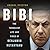 Bibi: The Turbulent Life and Times of Benjamin Netanyahu