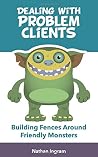 Dealing with Problem Clients by Nathan Ingram
