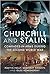 Churchill and Stalin: Comrades-In-Arms During the Second World War