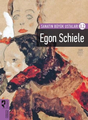 Egon Schiele (Sanatın Büyük Ustaları #12)