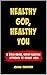 Healthy God, Healthy You: A...