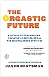 The Orgastic Future The Orgastic Future