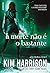 A Morte não é o bastante (Hollows Livro 3)