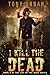 I Kill the Dead (Life of the Dead)