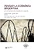 Pensar la economía argentina by Matías Kulfas