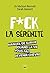 Fuck la sérénité: Manuel de...