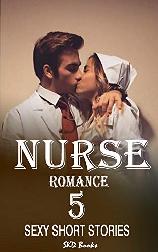 Nurse romance: 5 sexy short stories (adult love stories)