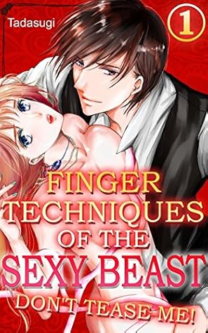Finger Techniques Of The Sexy Beast Vol 1 By Tadasugi Finger Techniques Of The Sexy Beast Vol 1 By Tadasugi