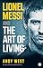 Lionel Messi and The Art of Living