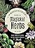 The Modern Witchcraft Guide to Magickal Herbs: Your Complete Guide to the Hidden Powers of Herbs
