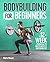 Bodybuilding For Beginners:...