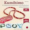 Kumihimo: 50 elegante Armbänder und Halsketten selbst flechten Kumihimo: 50 elegante Armbänder und Halsketten selbst flechten