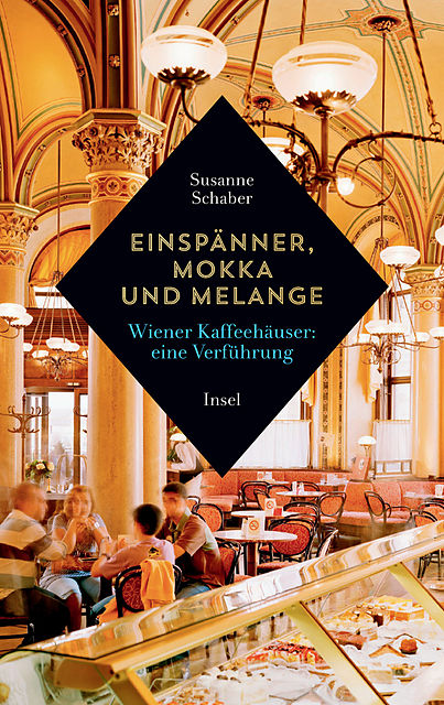 Einspänner, Mokka und Melange: Wiener Kaffeehäuser: Eine Verführung (Kindle Edition)