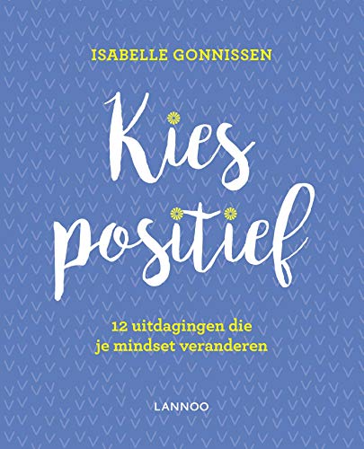 Kies positief: 12 uitdagingen die je mindset veranderen (Kindle Edition)