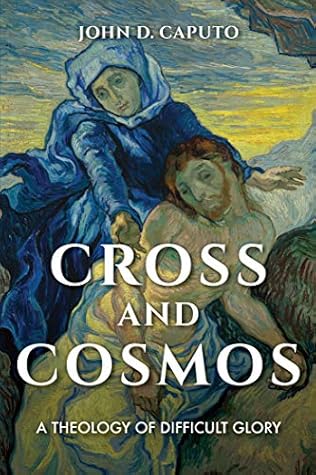 Cross and Cosmos: A Theology of Difficult Glory (Indiana Series in the Philosophy of Religion)