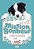 Mission bonheur - tome 1 : ...